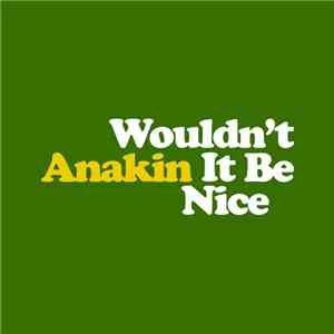 Anakin - Wouldn't It Be Nice / God Only Knows