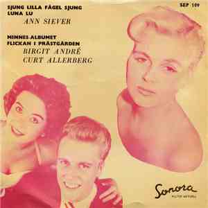 Ann Siever / Birgit André, Curt Allerberg - Sjung Lilla Fågel Sjung / Minne ...