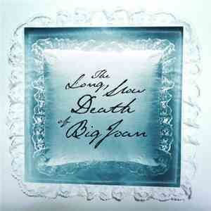 Big Joan - The Long Slow Death Of Big Joan