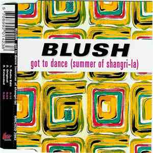 Blush  - Got To Dance (Summer Of Shangri-La)