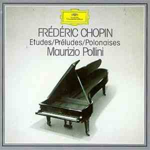 Chopin, Pollini - Etudes/Préludes/Polonaises