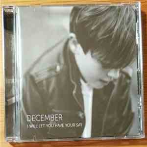 December  - I Will Let You Have Your Say