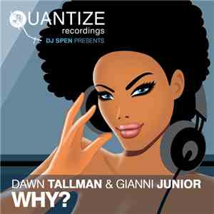 DJ Spen Presents Dawn Tallman & Gianni Junior - Why?