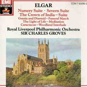 Elgar, Sir Charles Groves, Royal Liverpool Philharmonic Orchestra - Nursery Suite; Severn Suite; The Crown of India - Suite; Grania and Diarmid - Funeral March; The Light of Life - Meditation; Caractacus - Woodland Interlude