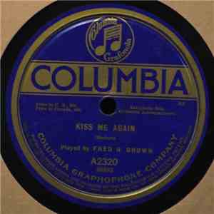 Fred H. Brown - Kiss Me Again / Love Here Is My Heart