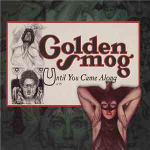 Golden Smog - Until You Came Along