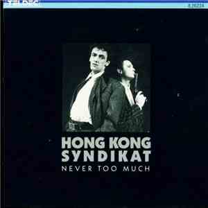 Hongkong Syndikat - Never Too Much