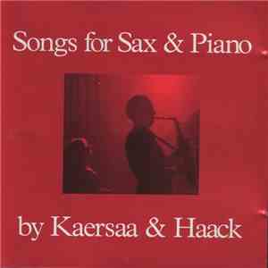 Kaersaa & Haack - Songs For Sax & Piano By Kaersaa & Haack