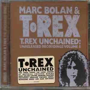 Marc Bolan & T•Rex - T.Rex Unchained: Unreleased Recordings Volume 8