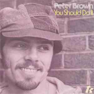 Peter Brown  - You Should Do It