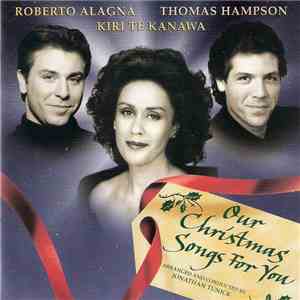 Roberto Alagna, Thomas Hampson, Kiri Te Kanawa - Our Christmas Songs For You