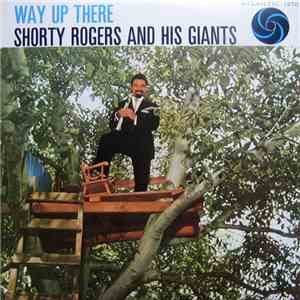 Shorty Rogers & His Giants - Way Up There