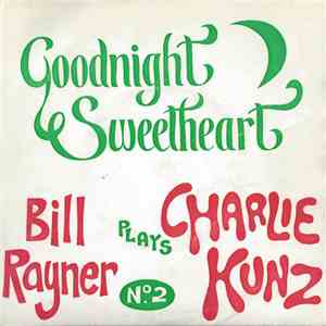 The Bill Rayner Four - Goodnight Sweetheart - Bill Rayner Plays Charlie Kun ...