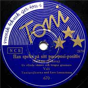 Toni-Pojkarna Med Lars Lennartsson / Lars Lennartsson Med Tonipojkarna - Han Spelte På Sitt Posi-Posi-Positiv / Tack Ska' Du Ha, Jonsson Heter Jag
