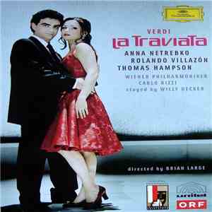Verdi - Anna Netrebko, Rolando Villazón, Thomas Hampson, Wiener Philharmoniker, Carlo Rizzi , Staged By Willy Decker , Directed By Brian Large - La Traviata