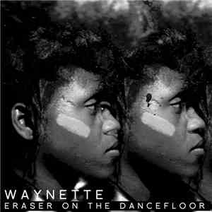 Waynette - Eraser On The Dancefloor