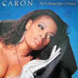 Caron - You'll Always Have A Friend