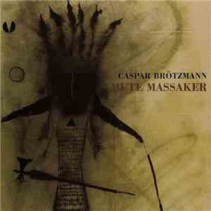 Caspar Brötzmann - Mute Massaker