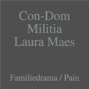 Con-Dom / Militia  / Laura Maes - Familiedrama / Pain