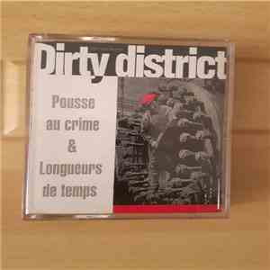Dirty District - Pousse Au Crime & Longueurs De Temps