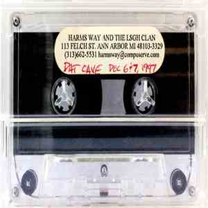 Harms Way And The L.S.G.H. Clan - DAT Cave December 6 & 7, 1997