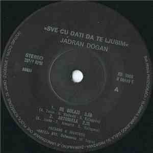 Jadran Dogan - Sve Ću Dati Da Te Ljubim