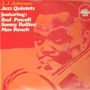 J.J. Johnson Featuring: Bud Powell, Sonny Rollins, Max Roach - Jazz Quintets