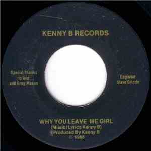 Kenny B - Why You Leave Me Girl / Five Minutes To Get Def