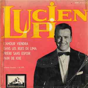 Lucien Lupi - L'amour Viendra/Dans Les Rues De Lima/Prière Sans Espoir/Pain ...