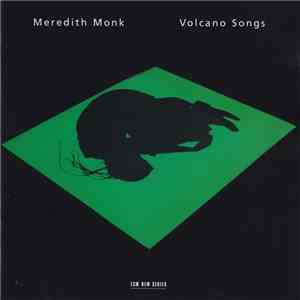 Meredith Monk - Volcano Songs