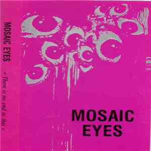 Mosaic Eyes - There Is No End To This