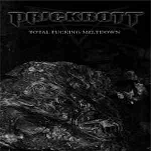 Prickrott - Total Fucking Meltdown