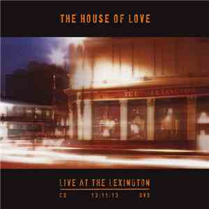 The House Of Love - Live At The Lexington 13:11:13