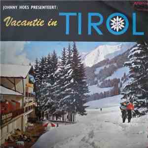 Various - Johnny Hoes Presenteert: Vacantie In Tirol !