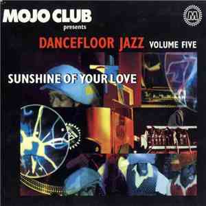 Various - Mojo Club Presents Dancefloor Jazz Volume Five (Sunshine Of Your Love)