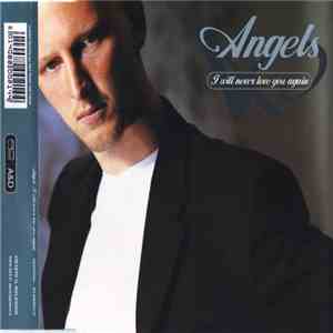 Angels  - I Will Never Love You Again