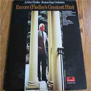 Arthur Fiedler And The Boston Pops Orchestra - Encore (Fiedler's Greatest H ...