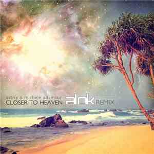 Astrix - Closer To Heaven - Alok Remix