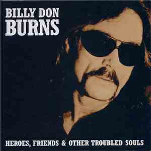 Billy Don Burns - Heroes, Friends & Other Troubled Souls