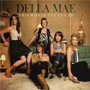 Della Mae - This World Oft Can Be