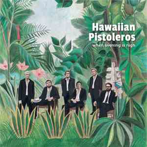 Hawaiian Pistoleros - When Evening Is Nigh