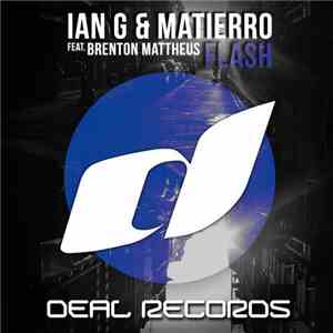 Ian G  & Matierro Feat. Brenton Mattheus - Flash