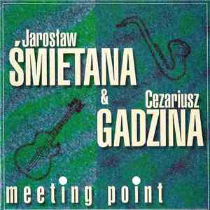Jarosław Śmietana, Cezariusz Gadzina - Meeting Point