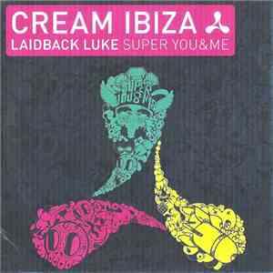 Laidback Luke - Cream Ibiza: Super You&Me
