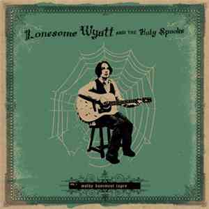 Lonesome Wyatt And The Holy Spooks - Moldy Basement Tapes Volume 1