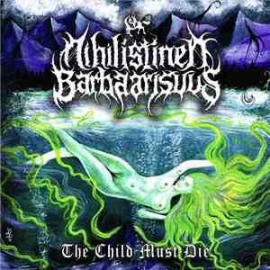 Nihilistinen Barbaarisuus - The Child Must Die