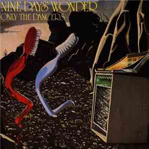 Nine Days' Wonder - Only The Dancers