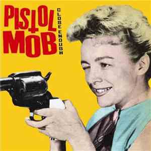 Pistol Mob - Close Enough