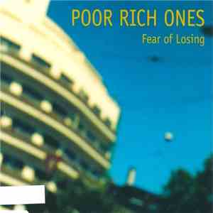 Poor Rich Ones - Fear Of Losing