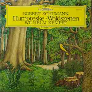 Robert Schumann - Wilhelm Kempff - Humoreske · Waldszenen
